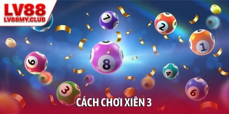 Cách chơi xiên 3