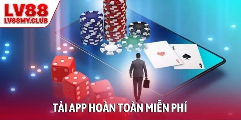 Tải app hoàn toàn miễn phí